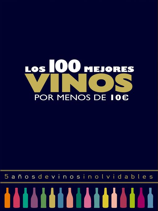 Title details for Los 100 mejores vinos por menos de 10 euros, 2018 by Alicia Estrada Alonso - Available